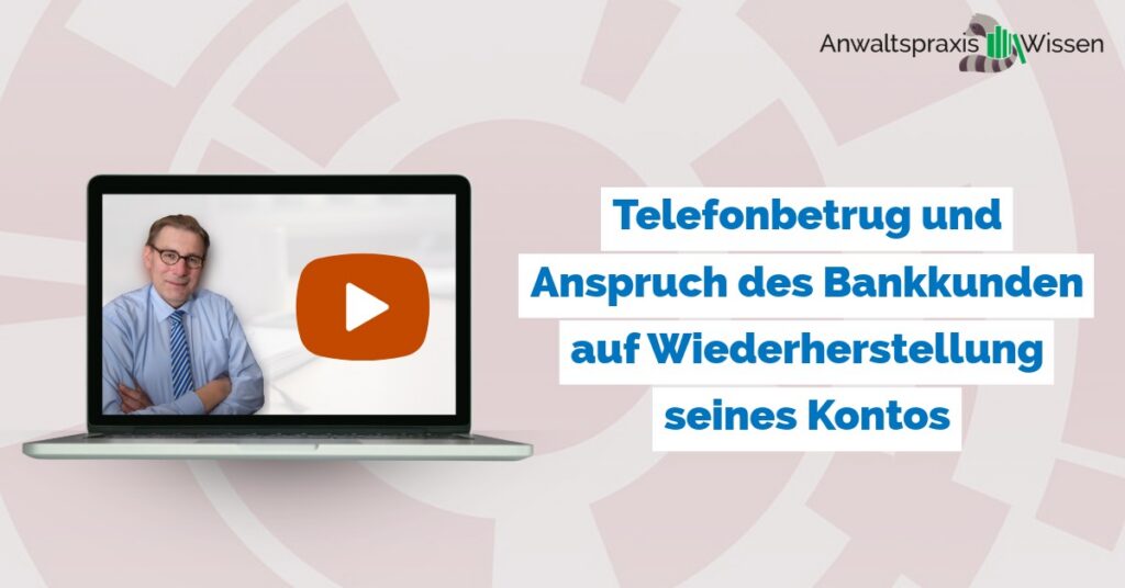 Telefonbetrug und Anspruch des Bankkunden auf Wiederherstellung seines Kontos