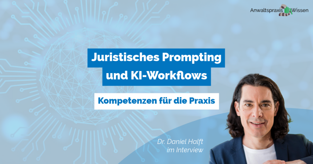 Juristisches Prompting und KI-Workflows: Kompetenzen für die Praxis
