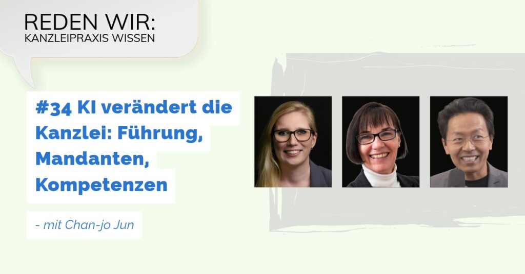 Reden wir: Kanzleipraxis Wissen #34 KI verändert die Kanzlei: Führung, Mandanten, Kompetenzen – mit Chan-jo Jun