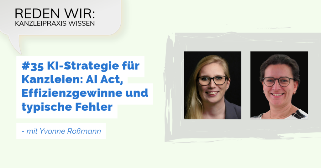 Reden wir: Kanzleipraxis Wissen #35 KI-Strategie für Kanzleien: AI Act, Effizienzgewinne und typische Fehler – mit Yvonne Roßmann
